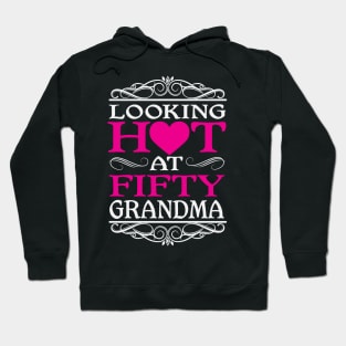 Looking Hot At  50 Grandma Birthday Gift Hoodie